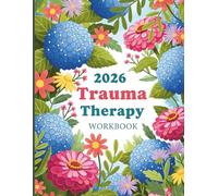 2026 Trauma Therapy Workbook: A Guided Shadow Work and CBT Journal for PTSD, Inner Child Healing, and Anxiety Relief with Daily Prompts and Mindfulness Practices for Emotional Recovery