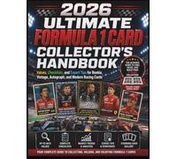 2026 ULTIMATE FORMULA 1 CARD COLLECTOR'S HANDBOOK: Values, Checklists, and Expert Tips for Rookie, Vintage, Autograph, and Modern Racing Cards