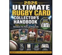 2026 ULTIMATE RUGBY CARD COLLECTOR'S HANDBOOK: Values, Checklists, and Expert Tips for International, Club, Rookie, and Vintage Cards
