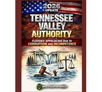2026 UPDATE: TENNESSEE VALLEY AUTHORITY: FLOODED APPALACHIA DUE TO CORRUPTION AND INCOMPETENCE