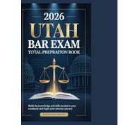 2026 Utah Bar Exam Total Preparation Book: Build the Knowledge and Skills Needed to Pass Seamlessly and Begin Your Attorney Journey
