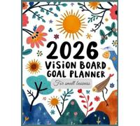 2026 Vision Board and Goal Planner: Manifest Your Best Year with Weekly and Monthly Strategic Planning (8.5 x 11 Inches)
