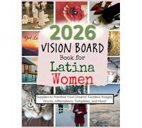 2026 Vision Board Book for Latina Women: Supplies to Manifest Your Dreams: Faceless Images, Words, Affirmations, Templates, and More!