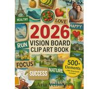 2026 Vision Board Clip Art Book: 500+ Images, Words, Quotes & Affirmations for Financial, Business & Spiritual Growth, A Curated Vision Board Library for Women & Men