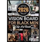 2026 Vision Board Clip Art Book For Black Men: Create Motivational & Powerful Vision Board From 500+ Supplies (Pictures, Quotes and Affirmations)