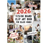 2026 Vision Board Clip Art Book For Black Women: Manifest Your Magic And Become Your True Self With Over 300 Motivating Pictures And Affirmation Statements (Vision Board Supplies)