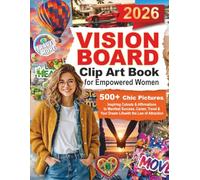 2026 Vision Board Clip Art Book for Empowered Women: 500+ Chic Pictures, Inspiring Cutouts & Affirmations to Manifest Success, Career, Travel & Your Dream Life with the Law of Attraction