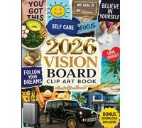 2026 vision board clip art book for women: Manifest Your Dreams with Over 300+ Curated Images, Inspirational Quotes, and Empowering Affirmations for Your Vision Board Collage