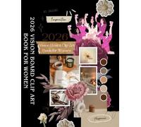 2026 Vision Board Clip Art Book: Luxury Black Edition: 400+ Premium Images & Quotes for Manifesting Wealth, Financial Freedom, and a High-End Lifestyle (Aesthetic Magazine Supplies Vol. 2)
