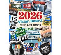2026 Vision Board Clip Art Book: Manifest Your Dreams, Goals & Abundance with 600+ Motivational Words, Affirmations, Quotes & Images for Wealth, Success, Happiness & Positive Energy