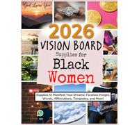 2026 Vision Board Supplies for Black Women: Supplies to Manifest Your Dreams: Faceless Images, Words, Affirmations, Templates, and More!