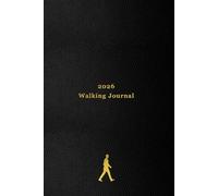 2026 Walking Journal: 365 day walking log for tracking your daily walks, steps and goals