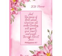 2026 Weekly And Monthly Planner, Bible Verse Cover, Philippians 4:7: Beautiful Pink Floral Cover: Personal Organiser, Includes Yearly Overviews, Monthly Calendars, Weekly Spreads with Goal Tracking