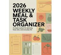 2026 Weekly Meal & Task Organizer: A Simple System for Planning Food, Lists, and Everyday Life | 8.5" x 11" | 120 pages