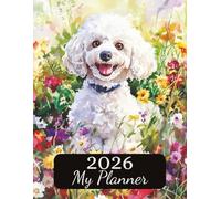 2026 Weekly Monthly Planner | Cottagecore White Poodle Edition: Time Management With Separate Page For Every Month & Week | 135 Pages | Large 8.5x11 ... Lovers Or Family For Birthday Or Christmas