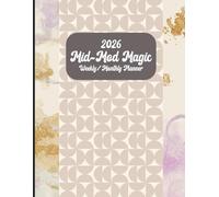 2026 Weekly/Monthly Planner: Mid-Mod Magic 8.5"x11": 120 pages Mid Centry inspired, bringing bold color, clean lines, and timeless flair to your everyday planning, including January 2027.