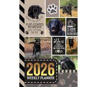 2026 Weekly Planner: Hardcover / 6x9 Dated Diary With To Do List - Habit Tracker - Notes Section / Agenda Gift / Black Flat-Coated Retriever Dog - Funny Quote Animal Art Cover