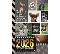 2026 Weekly Planner: Hardcover / 6x9 Dated Diary With To Do List - Habit Tracker - Notes Section / Agenda Gift / Chihuahua Dog - Funny Quote Animal Art Cover