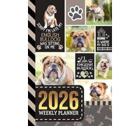 2026 Weekly Planner: Hardcover / 6x9 Dated Diary With To Do List - Habit Tracker - Notes Section / Agenda Gift / English Bulldog Dog - Funny Quote Animal Art Cover