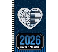 2026 Weekly Planner: Hardcover / 6x9 Dated Diary With To Do List - Habit Tracker - Notes Section / Agenda Gift / Piano Keyboard Heart Design on Blue Music Note Pattern