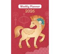 2026 Weekly Planner - Year of the Horse: Includes Yearly Calendar & Lunar Phases Overview