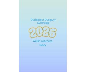 2026 Welsh Learner's Bilingual Planner /Diary - Dyddiadur Dysgwyr: Helping you to embed the Welsh language in everyday life