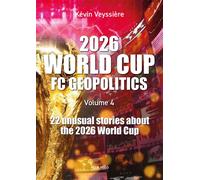 2026 World Cup - Football Club Geopolitics - Volume 4 22 unusual stories about the 2026 World Cup - Kevin Veyssière - Max Milo - broché - Récit