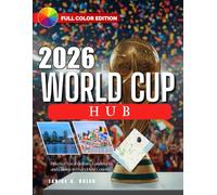 2026 WORLD CUP HUB: Discover Local Culture, Landmarks, and Cuisine in Every Host Country