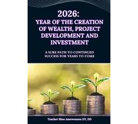 2026: YEAR OF THE CREATION OF WEALTH, PROJECT DEVELOPMENT AND INVESTMENT: A sure path to continued success for years to come.