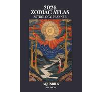 2026 Zodiac Atlas Astrology Planner - Aquarius Edition: 12-Month Dated Weekly & Monthly Organiser | Essential Astrological Guide, Innovation, Community & Intellectual Freedom Journal