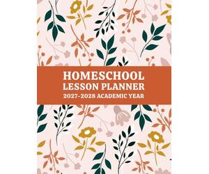 2027-2028 Homeschool Lesson Planner: Daily Monthly Academic Plan Attendance Tracker Grade Log & Student Portfolio Organizer for Home Education. (Volume 1)
