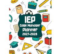 2027-2028 IEP Case Manager Planner: Special Education Teacher Journal Including Meeting Notes Caseload Snapshot Communication Tracker Appointment Log and More. (Volume 2)
