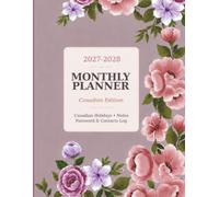 2027-2028 Monthly Planner Canadian Edition: Two-Year Monthly Calendar Organizer with Canadian Holidays, Notes Pages, Password Log, Contacts Log, and Birthday Tracker