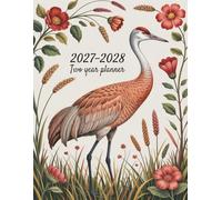 2027-2028 Two Year Planner: Sandhill Crane Bird themed Cover 2 Page Spreads With Monthly Calendar Grids 24 Month Organizer Schedule Address Contact Notes