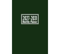 2027 2031 Monthly Planner: 5-Year Monthly Calendar & Organizer | January 2027 to December 2031 to Plan Your Future with Ease | 6" x 9" In Size | Green Cover.