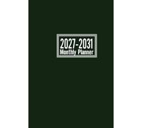 2027 2031 Monthly Planner: 5-Year Monthly Calendar & Organizer | January 2027 to December 2031 to Plan Your Future with Ease | 6" x 9" In Size | Green Cover.