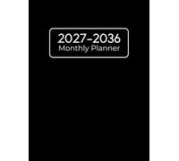 2027-2036 Monthly Planner: 10-Year Monday Start Monthly Organiser with Goals, Contacts, Important Dates, Yearly Plans, and Notes