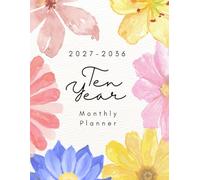 2027-2036 Ten Year Monthly Planner: 10 Year Calendar Organizer Two Pages Per Month From January 2027 To December 2036 with Holidays Watercolor Flower