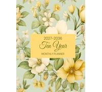 2027-2036 Ten Year Monthly Planner: Floral 10 Year Calendar Organizer Two Pages Per Month From January 2027 To December 2036 with Holidays Flower