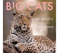 2027 Big Cats Wall Calendar: Art Wolfe's Wild Lives