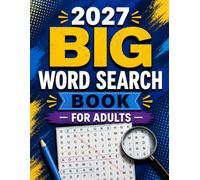 2027 BIG WORD SEARCH BOOK FOR ADULTS: 100 Large-Print Word Search Challenges | 1000 Unique Words | Improve Focus, Memory, and Vocabulary