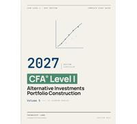 2027 CFA Level 1 - Alternative Investments & Portfolio Construction: Complete Study Guide - Volume 5