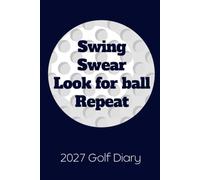 2027 Diary and Golf Scorecard Log Book: For Golfers to keep track of scores AND important dates such as competitions or golfing days