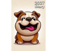 2027 Diary: Bulldog Dog: A5 Week to View Dated from Jan 2027 to Dec 2027 | Weekly Planner Agenda Personal Organiser