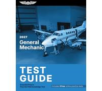 2027 General Mechanic Test Guide: Essential Prep to Pass the FAA Knowledge Test (ASA Test Prep Series)