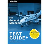 2027 General Mechanic Test Guide Plus: Essential Prep to Pass the FAA Knowledge Test (paperback plus software) (ASA Test Prep Series)