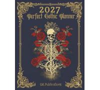2027 Gothic Planner Weekly & Monthly Dark Elegance Organizer with Goals, Notes & Appointments: Dark Academia with Ghostly Interior designed for the Modern Immortal