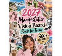 2027 Manifestation Vision Board Book for Teens: 800+ Aesthetic Clip Art Images, Quotes & Positive Affirmations for Confidence, Academic Success, Self-Love, Friendships, Goal Setting & Dream Life