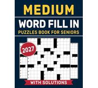 2027 Medium Word Fill In Puzzles Book For Seniors: Relaxing Vocabulary Challenges Designed for Focus, Memory, and Daily Mental Exercise