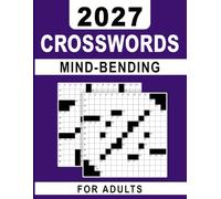 2027 Mind-Bending Crosswords For Adults: Entertaining Brain Workouts, Fuel Your Mind with Fun Challenges for Focus and Relaxation